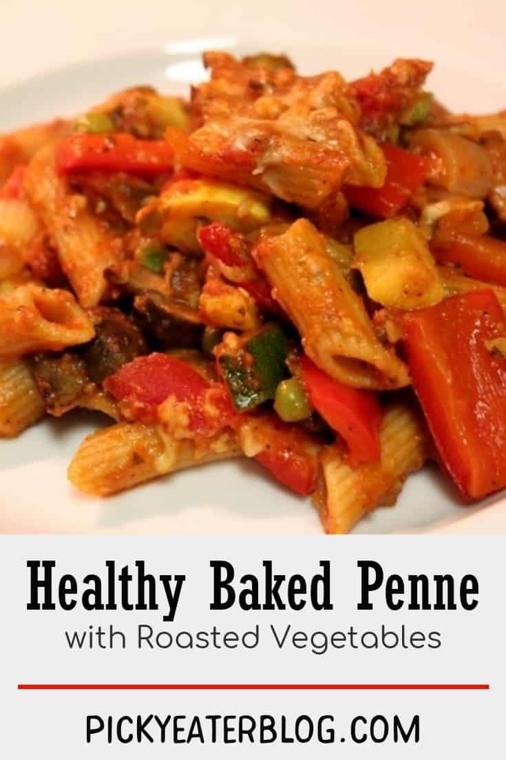 healthy baked penne with roasted vegetables-healthy food yummy, healthy delicious food, healthy food tips for picky eaters, picky kids meals